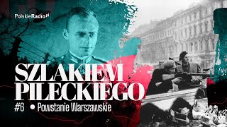 SZLAKIEM PILECKIEGO 6  Witold Pilecki w Powstaniu Warszawskim [upl. by Sybila409]