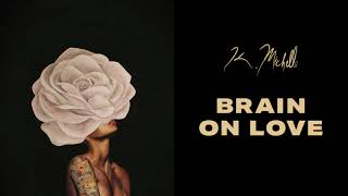 K Michelle  Brain On Love Official Audio [upl. by Dlanar424]