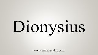 How To Say Dionysius [upl. by Thor]