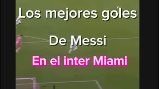 Los mejores goles de Messi en el Inter de Miami [upl. by Artekal142]