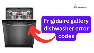 Frigidaire gallery dishwasher error codes [upl. by Ahtaela]