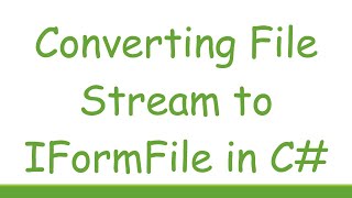 Converting File Stream to IFormFile in C [upl. by Golightly486]