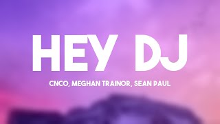 Hey DJ  CNCO Meghan Trainor Sean Paul Lyrics Video 💝 [upl. by Laurie]