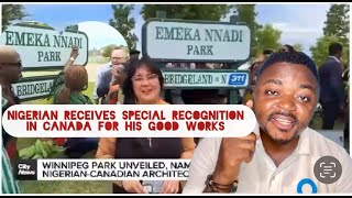 See How a Nigerian Received Special Recognition in Canada 🥰 Park in Canada named after a Nigerian [upl. by Ragucci919]