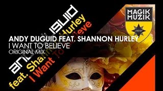 Andy Duguid featuring Shannon Hurley  I Want To Believe [upl. by Brinson]