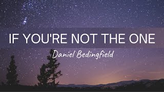 Daniel Bedingfield  If Youre Not The One Lyrics [upl. by Meldoh]