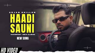 Haadi Sauni  Arjan Dhillon New Song  Manifest Arjan Dhillon New Album  New Punjabi Songs [upl. by Ynez118]