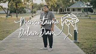 Topik Sudirman  Mencintaimu Dalam Diam Official Video Clip [upl. by Atneuqal]