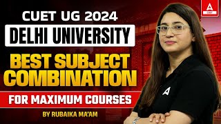 CUET 2024 Best Subject Combination for Delhi University 🎯 [upl. by Anij858]