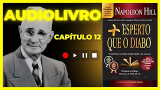 AUDIOLIVRO Mais esperto que o Diabo por Napoleon Hill – Capítulo 12 FINAL  Audiobook [upl. by Adoree25]