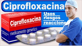 CIPROFLOXACINA para que sirve trata infecciones [upl. by Loise]