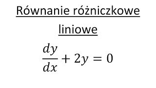 Równanie różniczkowe liniowe cz1 [upl. by Aliel801]