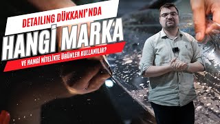 Detailing Dükkanında Hangi Ürün Gruplarını Tercih EdiyoruzDetailing Dükkanı Markalı Ürün Ne Demek [upl. by Ressay]