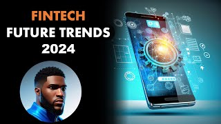 FINTECH FUTURE TRENDS 2024 [upl. by Nesline612]