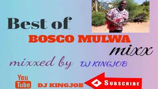 Best of Bosco Mulwa mixx🔥🔥🔥mixxed by Dj Kingjob [upl. by Annabel333]