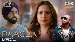 Paagla  Lyrical  Qismat 2  B PRAAK  Ammy Virk  Sargun Mehta  Jaani  Asees Kaur [upl. by Cedar]