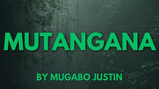 MUTANGANA BY MUGABO JUSTIN [upl. by Aizek]