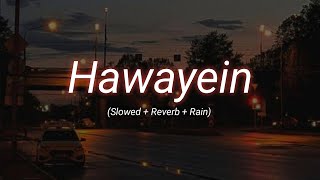 Hawayein Slowed  Reverb  Rain 𝗦𝗸𝘆 [upl. by Acyre]