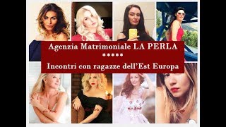 Agenzia Matrimoniale LA PERLA  Ragazze Russe Bielorusse Ucraine WWWAGENZIALAPERLACOM [upl. by Trina946]