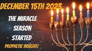 December 15th 2023 The Miracle Season Started Prophetic Insight [upl. by Eniksre]