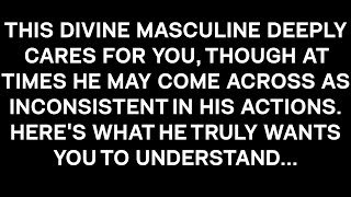 This Masculine cares for you amp at times he may appear unpredictable Here’s what he wants you to know [upl. by Iclehc338]