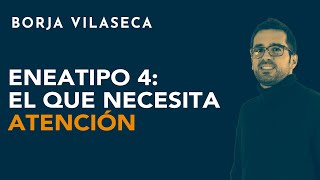 Eneatipo 4 el que necesita atención  Borja Vilaseca [upl. by Fabrienne]