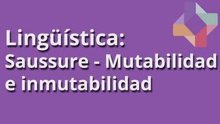 Saussure Mutabilidad e inmutabilidad  Lingüística  Educatina [upl. by Emerej]