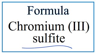 How to Write the Formula for Chromium III sulfite [upl. by Colene557]