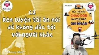 P12 Full  Cách nói chuyện để không đắc tội với người khác  Podcast [upl. by Assiluy]