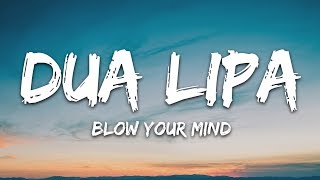 Dua Lipa  Blow Your Mind Lyrics Mwah [upl. by Newol692]