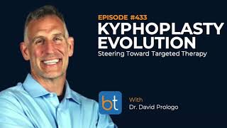 Kyphoplasty Evolution Steering Toward Targeted Therapy w Dr David Prologo  BackTable Ep 433 [upl. by Arraic281]