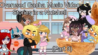 Overused Gacha Music Video Stories in a Nutshell Part 3 [upl. by Murdoch817]