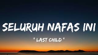 Last Child  Seluruh Nafas Ini  lirik lagu [upl. by Naedan]