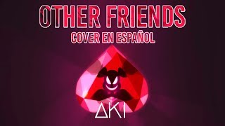 【Aki】Other Friends  Steven Universe【Cover en español】 [upl. by Sobel]