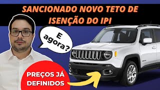 Novo teto de isenção do IPI sancionado E agora respondendo dúvidas e preços do Renegade publicados [upl. by Skier]