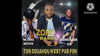 ZORO BABEL  TON DOUAHOU NEST PAS FINI feat BILENKO MEDVEDEV ET MUSCADOR 1ER [upl. by Letnwahs]