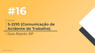 Guia Rápido SIP 016  eSocial  S2210  Comunicação de Acidente de Trabalho [upl. by Yesoj]