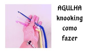 COMO FAZER SUA AGULHA PARA KNOOKING EM CASA TUTORIAL MARLY THIBES [upl. by Hanforrd]