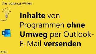 Das Lösungsvideo 661 Inhalte von Programmen ohne Umweg per OutlookEMail versenden [upl. by Nerhe328]