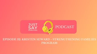 Episode 32 Kristen Seward  Strengthening Families Program [upl. by Brok957]