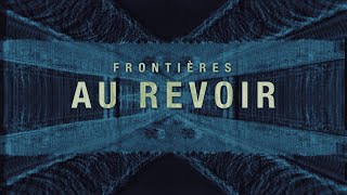 Frontières  Au revoir OFFICIAL VISUALIZER [upl. by Akeinahs]