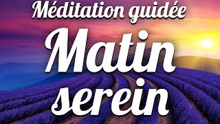 🙏 MÉDITATION GUIDÉE MATIN DOUX ET SEREIN [upl. by Nodnal539]