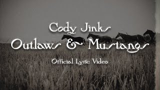 Cody Jinks  quotOutlaws amp Mustangsquot  Official Lyric Video [upl. by Hui]