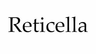 How to Pronounce Reticella [upl. by Akerdal]