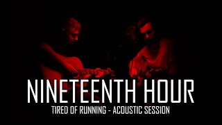 Nineteenth Hour  Tired Of Running Acoustic Live Session [upl. by Trista611]