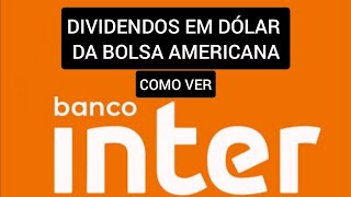 Como ver os dividendos da Bolsa Americana pelo Banco Inter stocks reits e ETFs [upl. by Boswall]