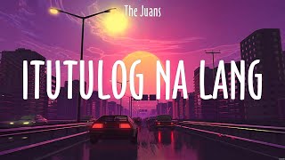 Itutulog Na Lang  The Juans Lyrics  Until I Found You [upl. by Nirehs477]