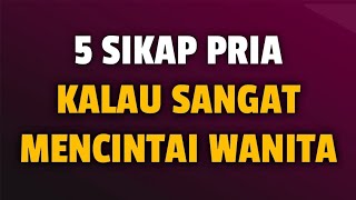 5 SIKAP PRIA KALAU SANGAT MENCINTAI WANITA  Jonathan Manullang [upl. by Buffo906]