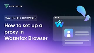 How to set up a proxy in Waterfox Browser [upl. by Rekrap]