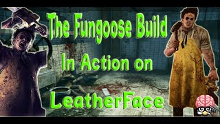 The Fungoose Build in Action on LeatherFace [upl. by Okajima]